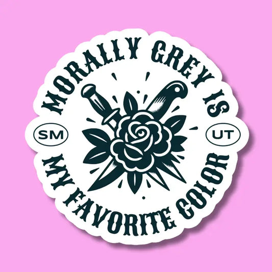 Morally Grey is My Favorite Color Sticker