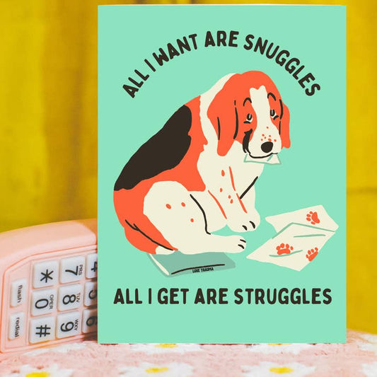 All I Want Are Snuggles Card