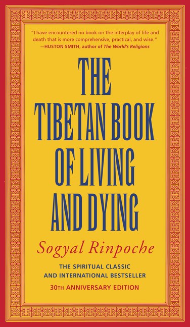 The Tibetan Book of Living and Dying : The Spiritual Classic & International Bestseller: 30th Anniversary Edition