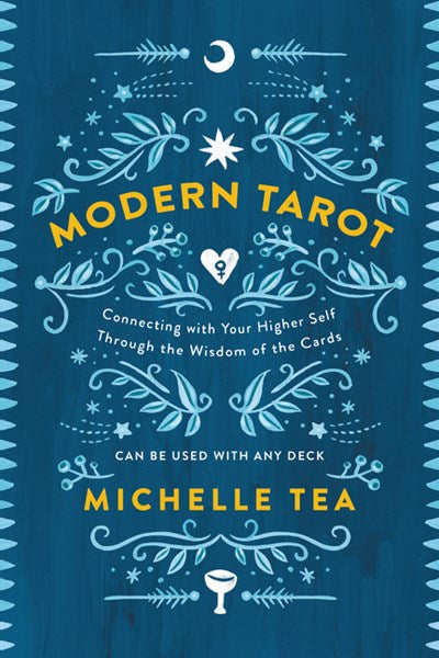 Modern Tarot : Connecting with Your Higher Self through the Wisdom of the Cards