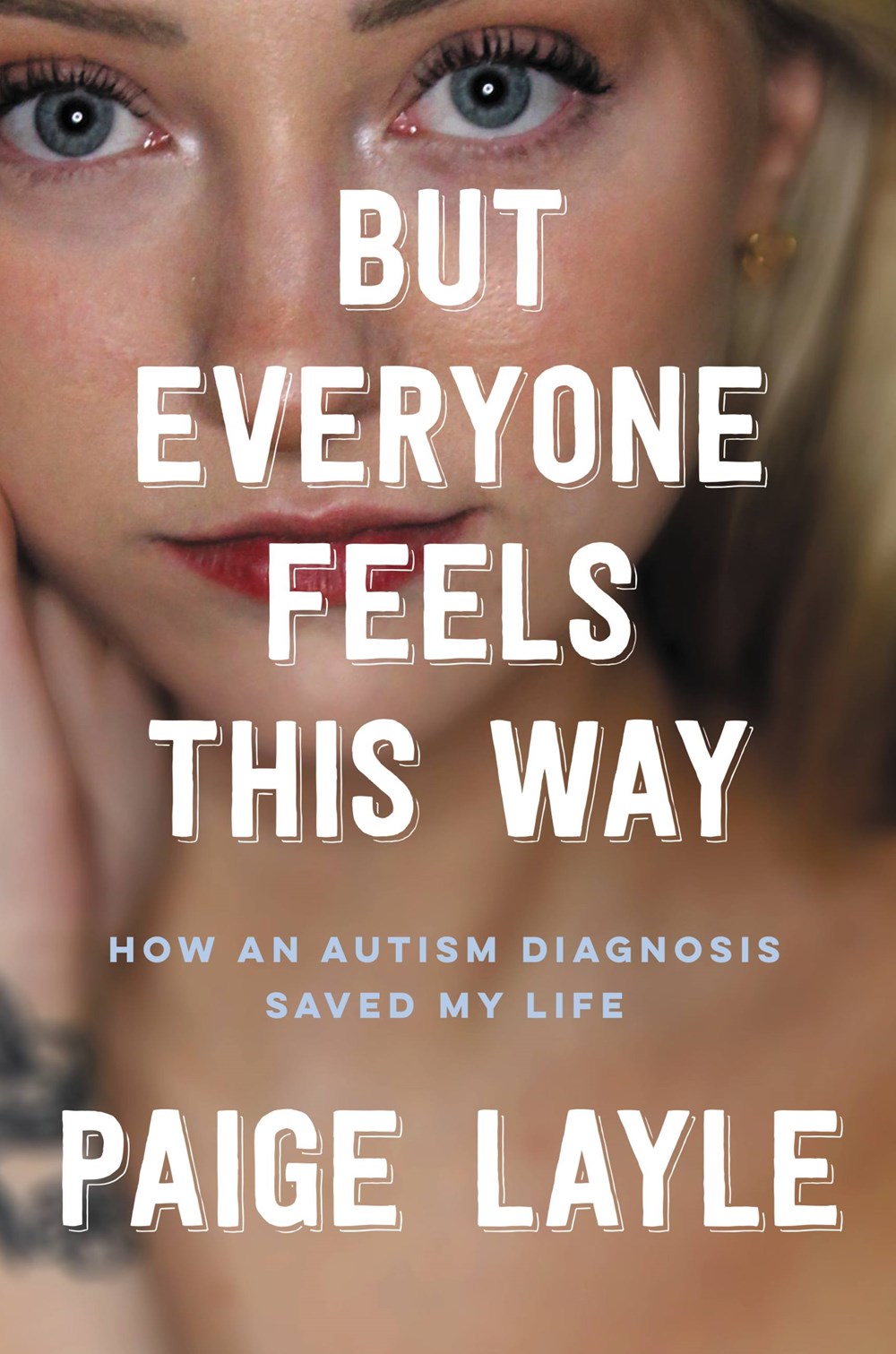 But Everyone Feels This Way: How an Autism Diagnosis Saved My Life
