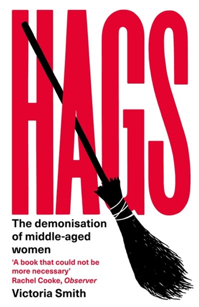Hags : The Demonisation of Middle-Aged Women