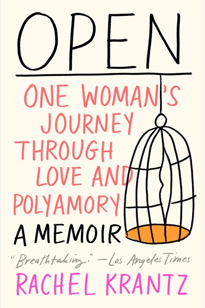 Open: One Woman's Journey Through Love and Polyamory