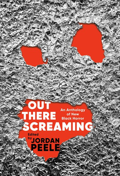 Out There Screaming : An Anthology of New Black Horror