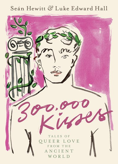 300,000 Kisses : Tales of Queer Love from the Ancient World
