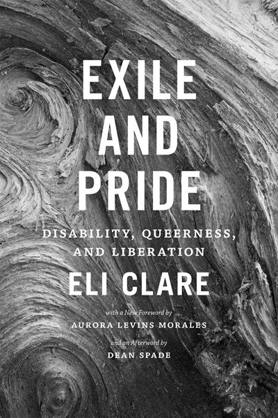 Exile and Pride : Disability, Queerness, and Liberation