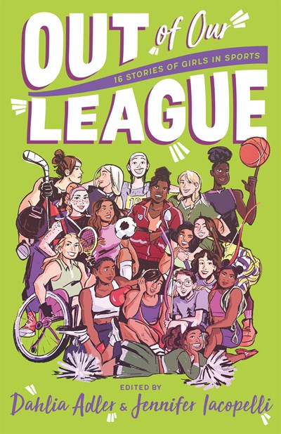 Out of Our League : 16 Stories of Girls in Sports