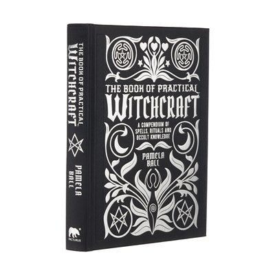 The Book of Practical Witchcraft : A Compendium of Spells, Rituals and Occult Knowledge