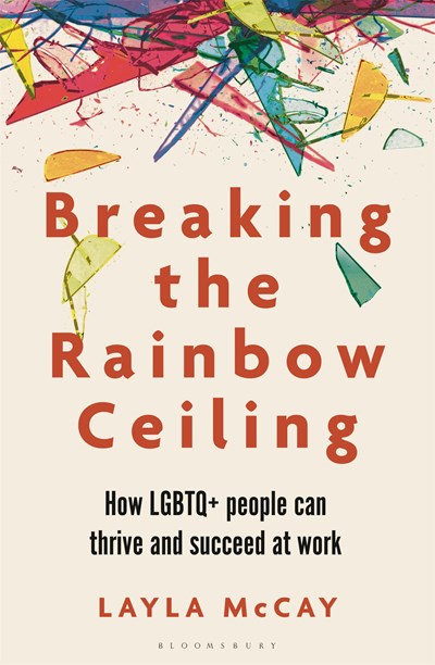 Breaking the Rainbow Ceiling: How LGBTQ+ people can thrive and succeed at work