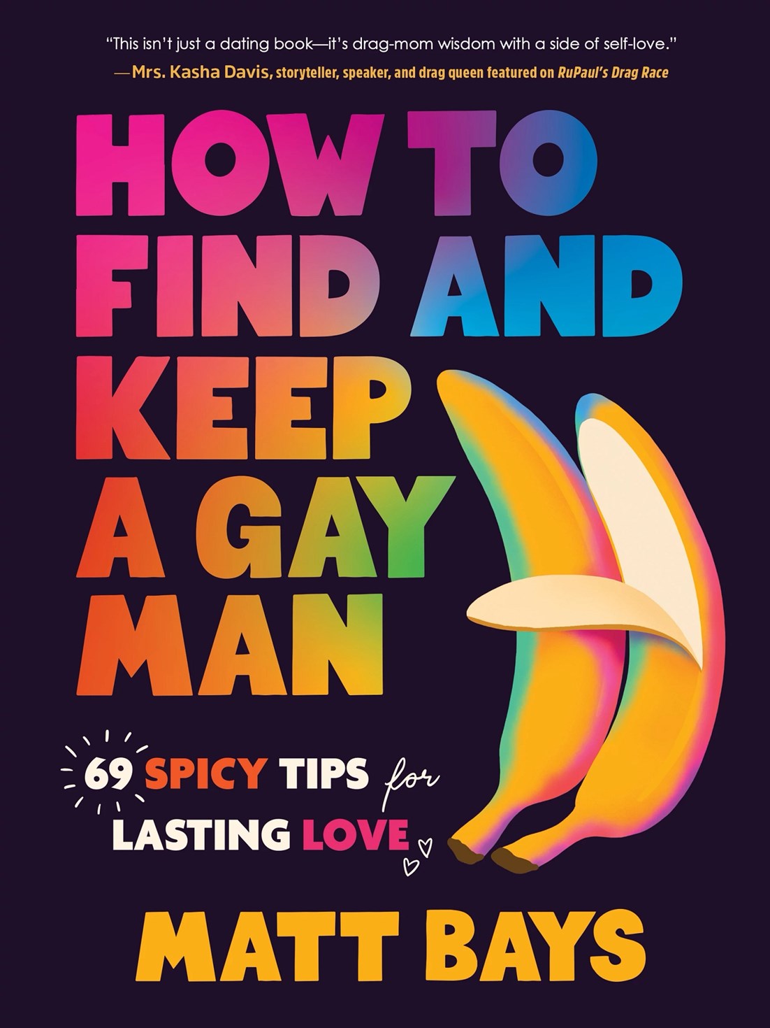 How to Find and Keep a Gay Man: 69 Spicy Tips for Lasting Love