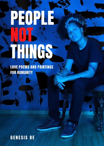 People Not Things : Love Poems and Paintings for Humanity
