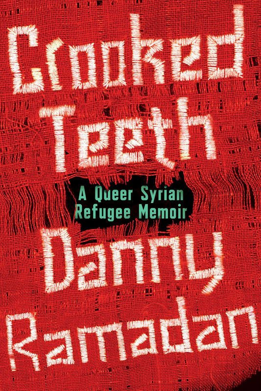Crooked Teeth: A Queer Syrian Refugee Memoir