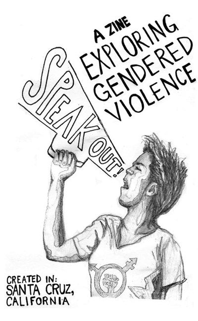 Speak Out! : A Zine Exploring Gendered Violence