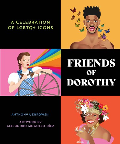 Friends of Dorothy : A Celebration of LGBTQ+ Icons