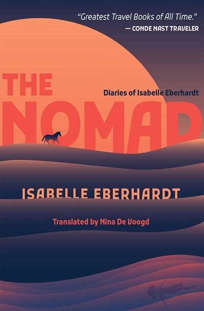 The Nomad: Diaries of Isabelle Eberhardt