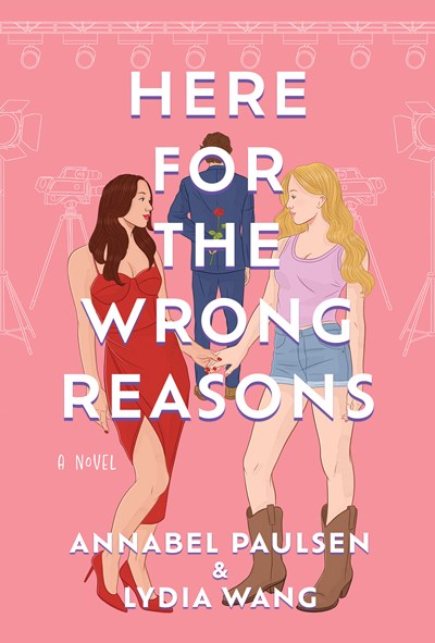 Here for the Wrong Reasons : A Novel