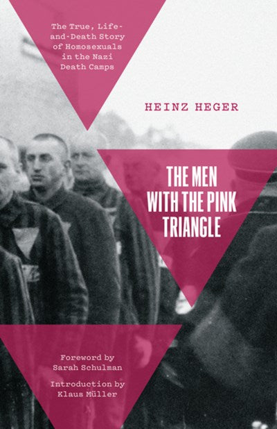 The Men With the Pink Triangle: The True, Life-and-Death Story of Homosexuals in the Nazi Death Camps (2nd Edition)