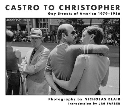 Castro to Christopher : Gay Streets of America 1979–1986