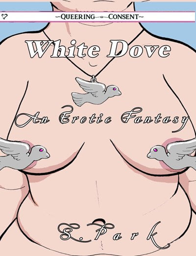 White Dove (Queering Consent), The
