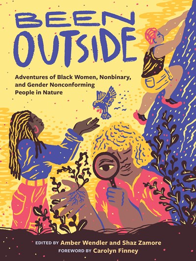 Been Outside : Adventures of Black Women, Nonbinary, and Gender Nonconforming People in Nature