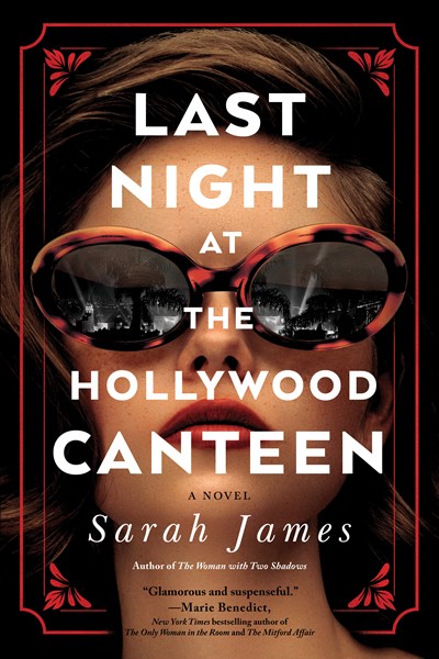 Last Night at the Hollywood Canteen : A Novel