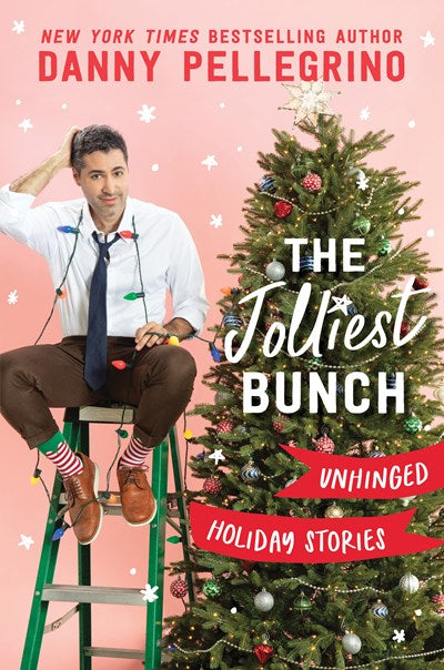 The Jolliest Bunch : Unhinged Holiday Stories