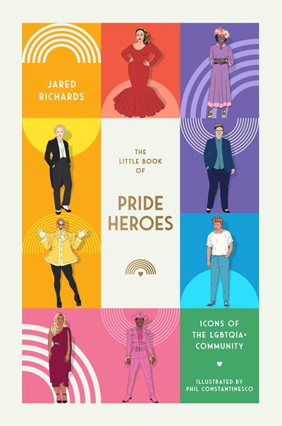 The Little Book of Pride Heroes: Icons of the LGBTQIA+ Community