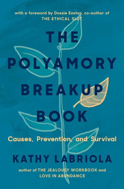 The Polyamory Breakup Book : Causes, Prevention, and Survival