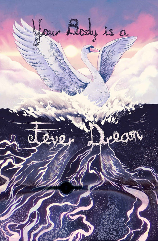 Your Body is a Fever Dream: A New Weird Cosmic Horror Anthology (Your Body is Not Your Body #2)