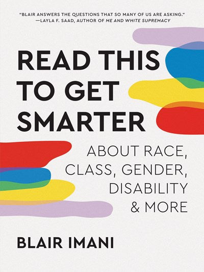 Read This to Get Smarter : about Race, Class, Gender, Disability & More