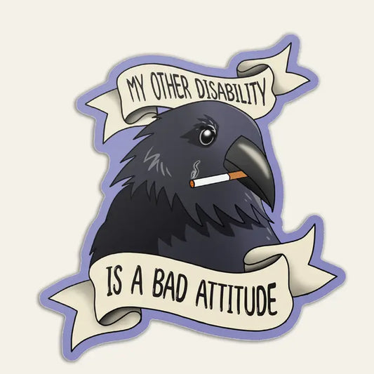 My Other Disability Is A Bad Attitude Cripplepunk Crow Sticker