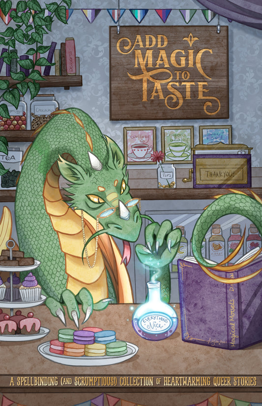 Magic to Taste: A Spellbinding (and Scrumptious) Collection of Heartwarming Queer Stories (Second Edition)