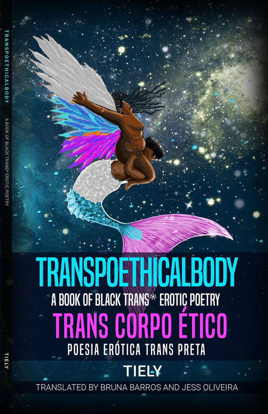 Transpoethicalbody: A Book of Black Trans Erotic Poetry