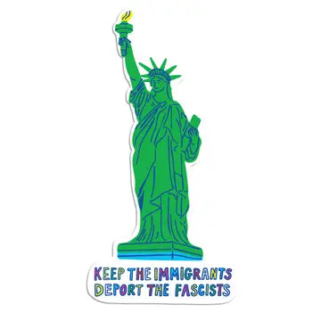 Keep the Immigrants, Deport the Fascists Sticker