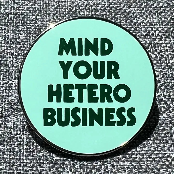 Mind Your Hetero Business Pin