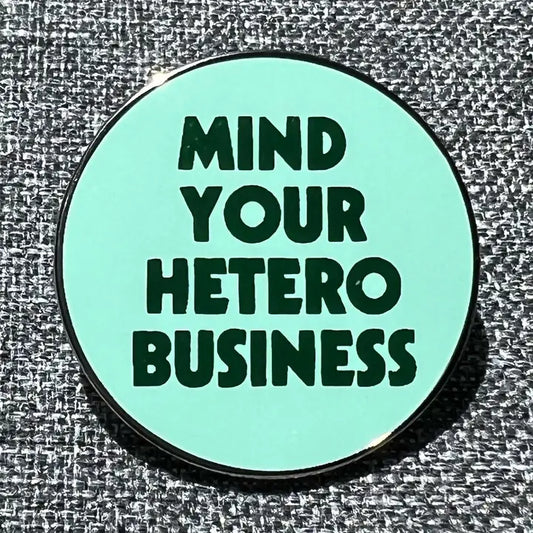 Mind Your Hetero Business Pin