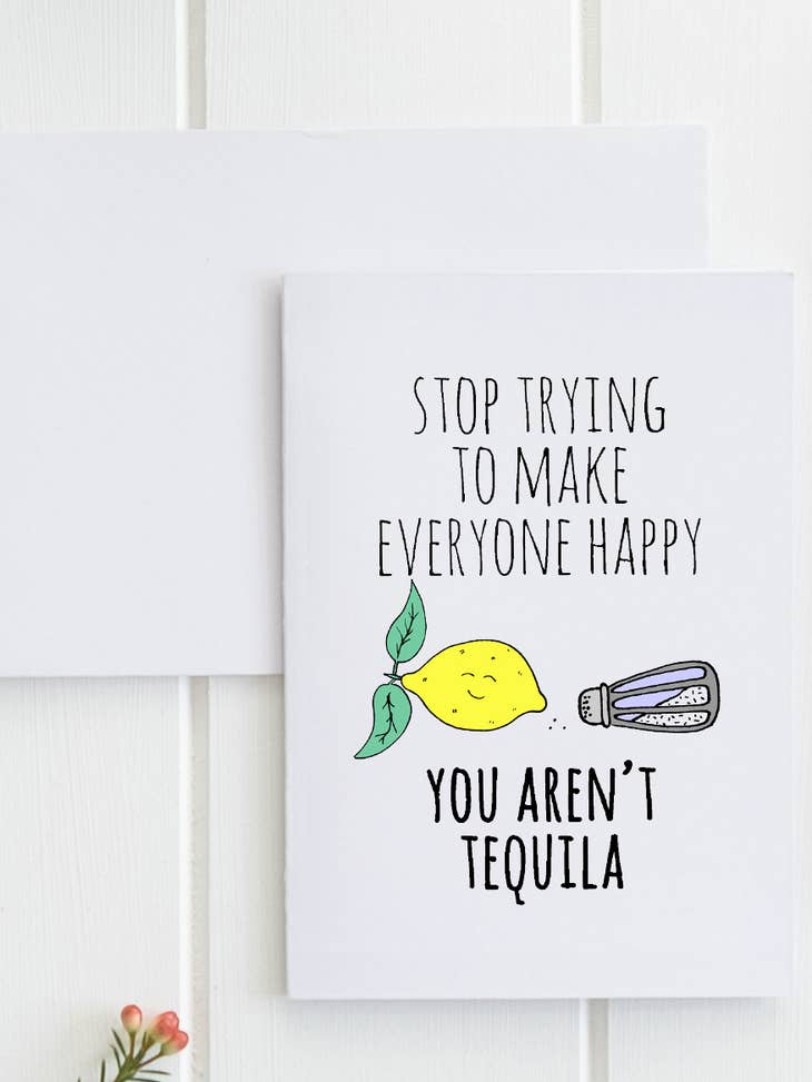 Stop Trying, You Aren't Tequila Card