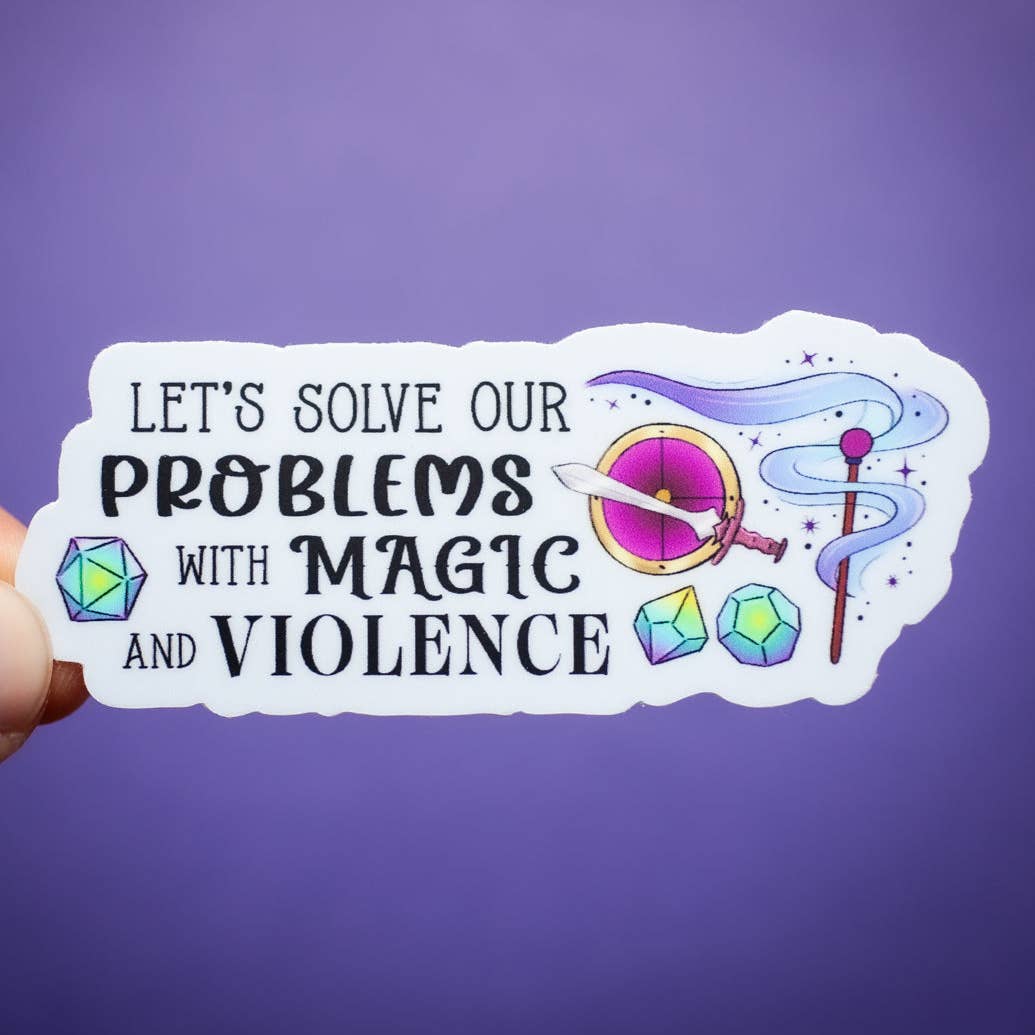 Lets Solve Our Problems with Magic and Violence Sticker