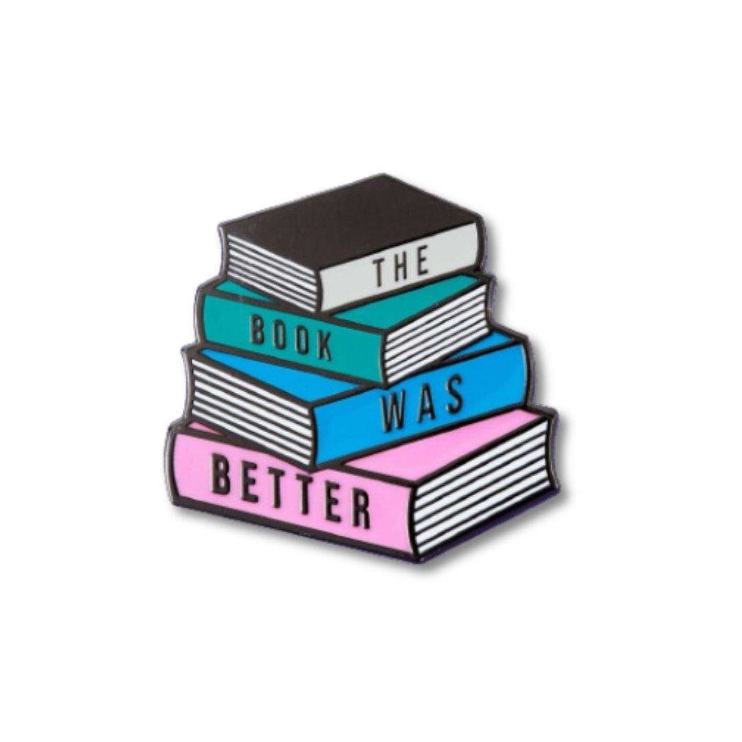 The Book Was Better Pin