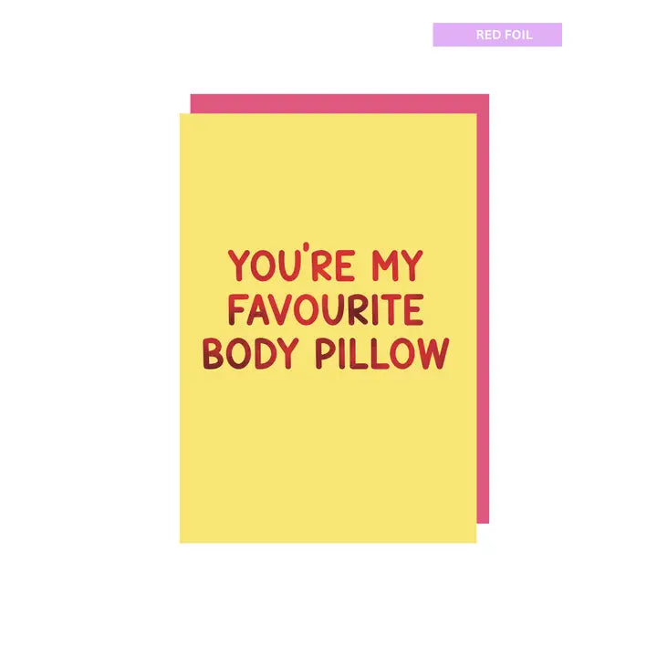 You're My Favourite Body Pillow Greeting Card