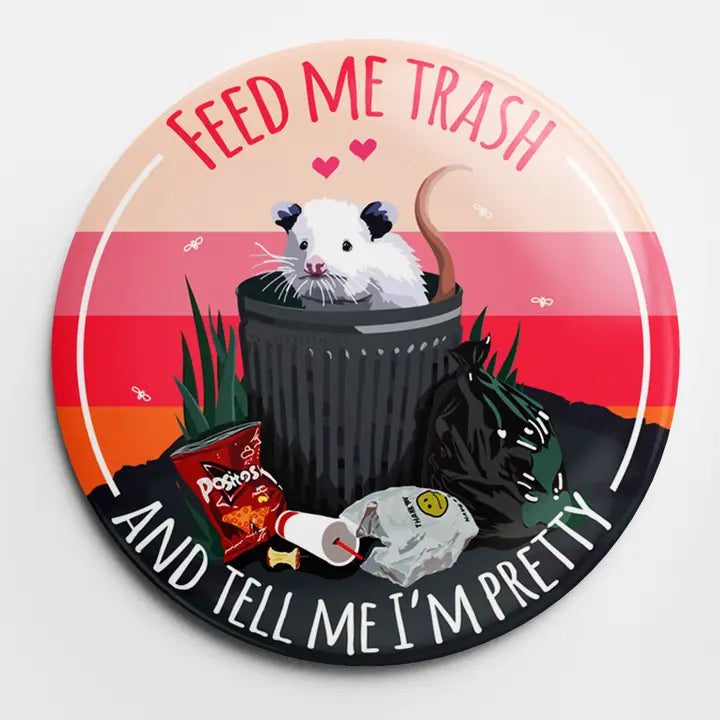 Feed Me Trash Possum Button Pin