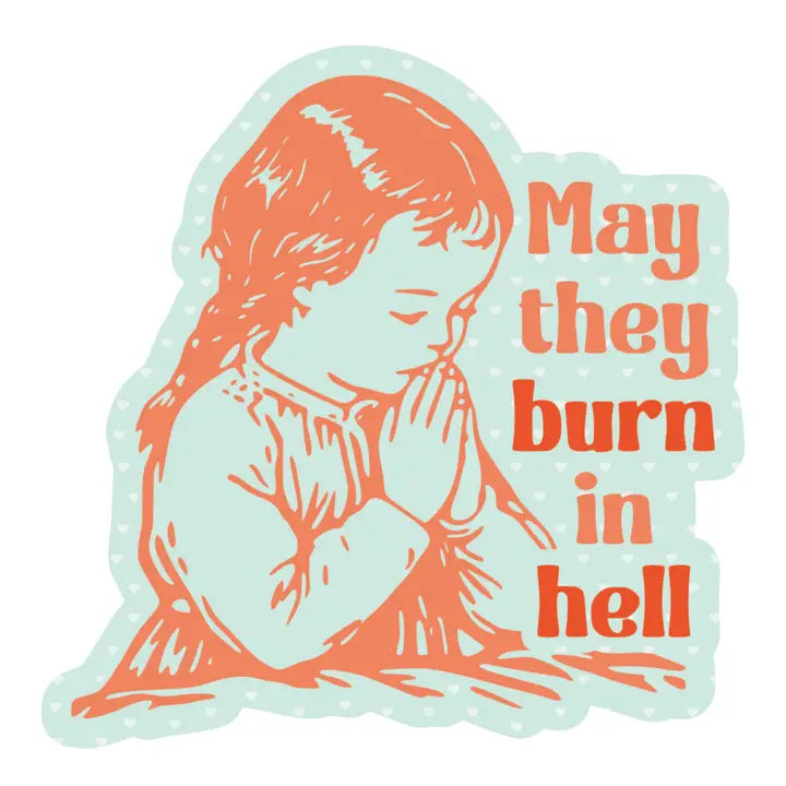 May They Burn in Hell Praying Girl Sticker