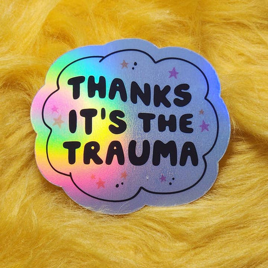 Thanks It's the Trauma Holographic Sticker