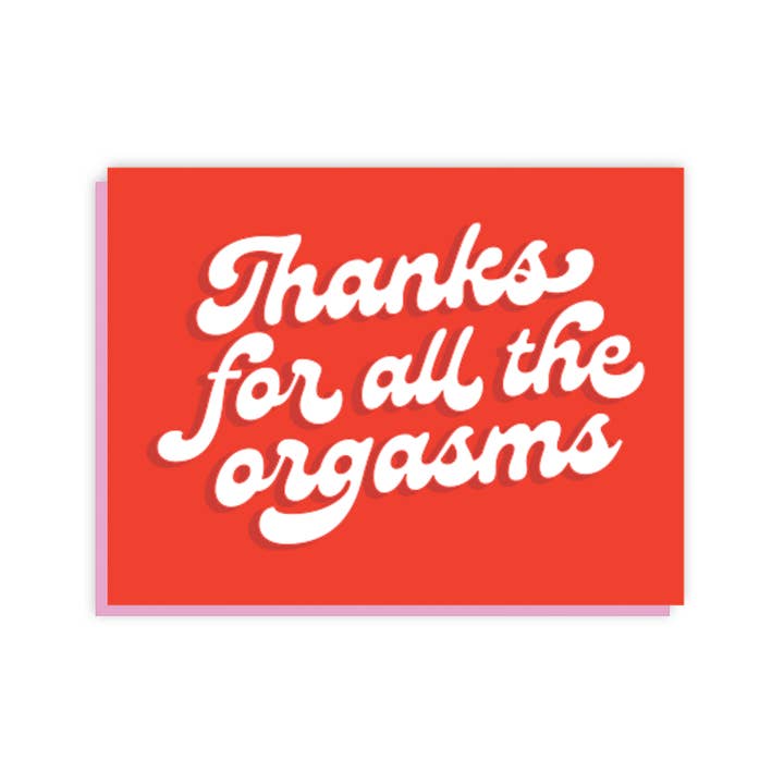 Thanks for all the Orgasms Card