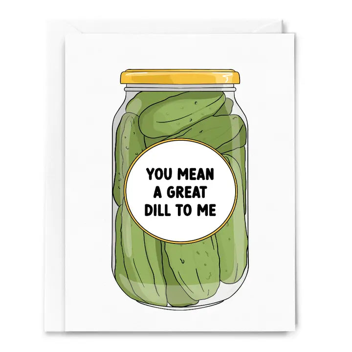 You Mean A Great Dill Pickle Jar Card