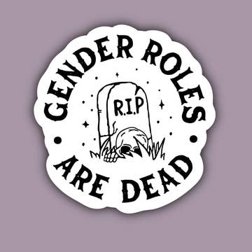 Gender Roles Are Dead Sticker