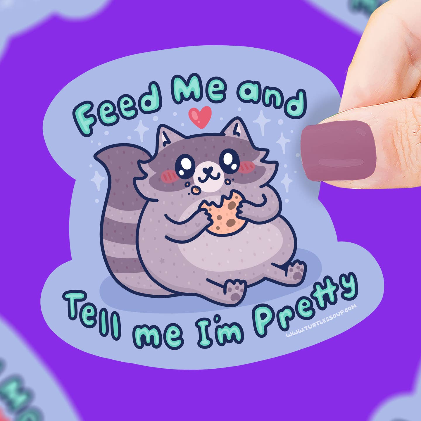 Feed Me Tell Me I'm Pretty Racoon Sticker