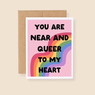 You Are Near and Queer To My Heart Card