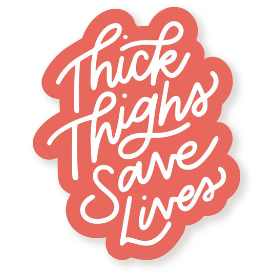 Thick Thighs Save Lives Sticker