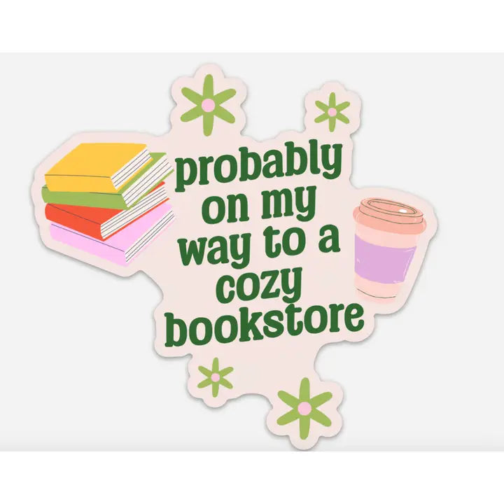 Probably On My Way to a Cozy Bookstore Sticker